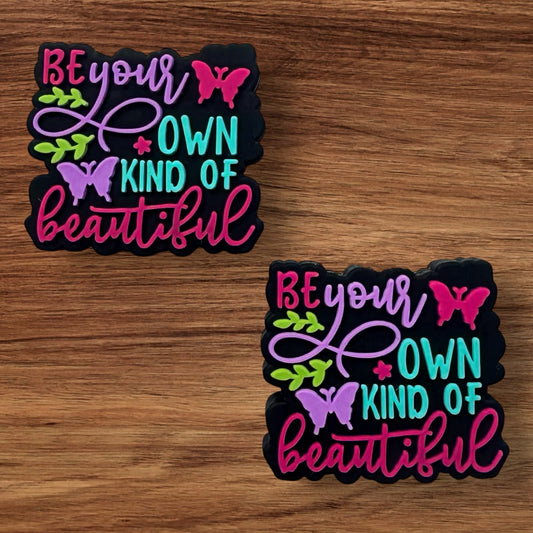 Be Your Own Kind Of Beautiful Focal