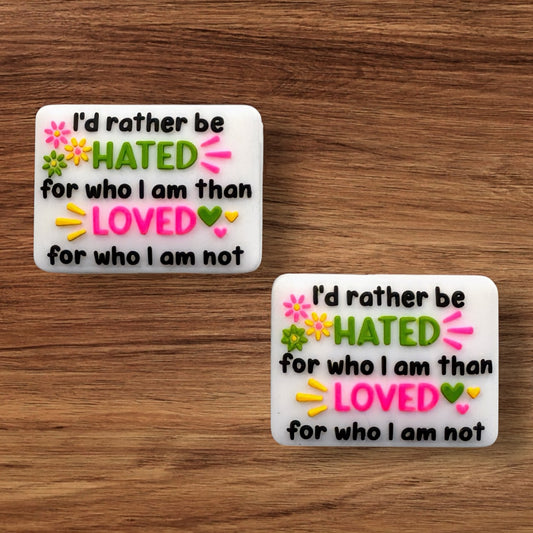 I’d Rather Be Hated For Who I am Than Loved For Who I am Not Focal