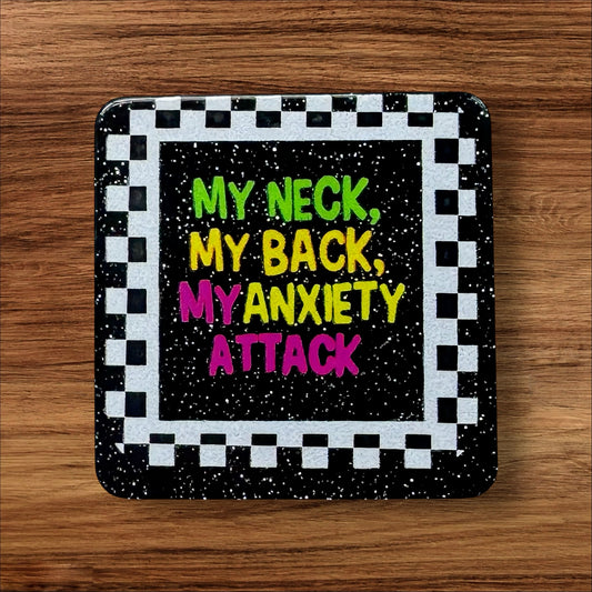 My Neck My Back My Anxiety Attack Acrylic Flatback