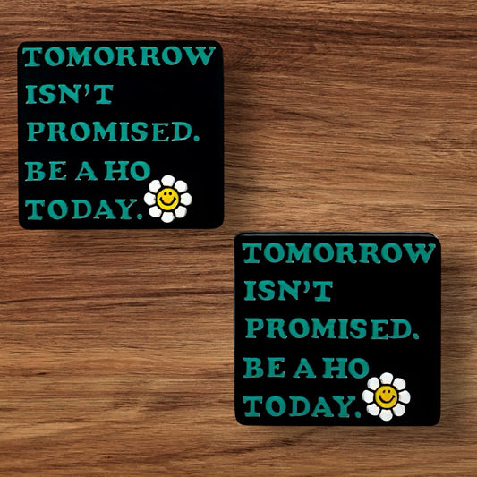 Tomorrow Isn’t Promised Focal