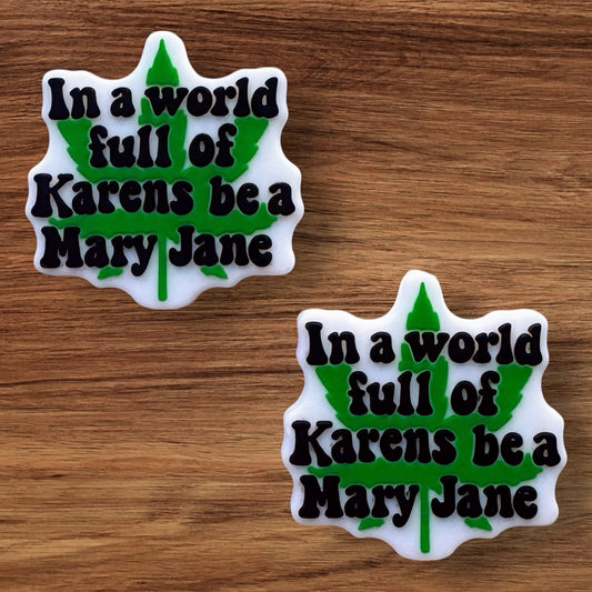 In A World Full Of Karens Be A Maryjane Focal