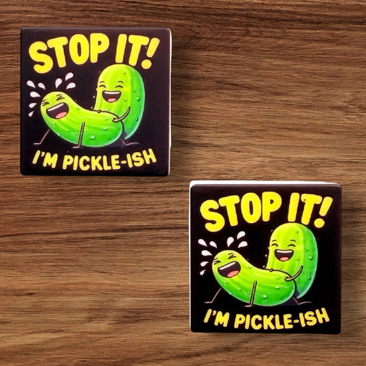 Stop It I’m Pickle-Ish Focal