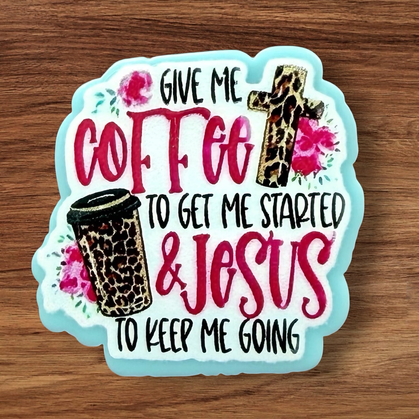 Coffee & Jesus Acrylic Flatback