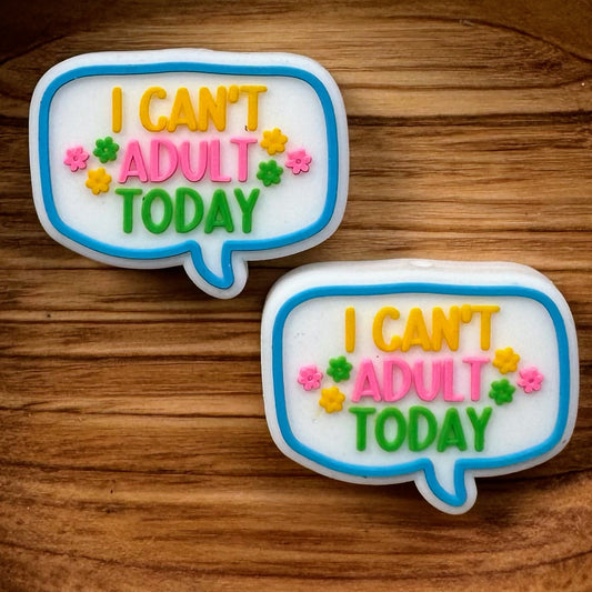 I Can’t Adult Today Focal