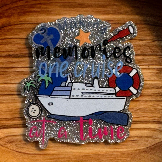 Making Memories One Cruise At A Time Acrylic Flatback