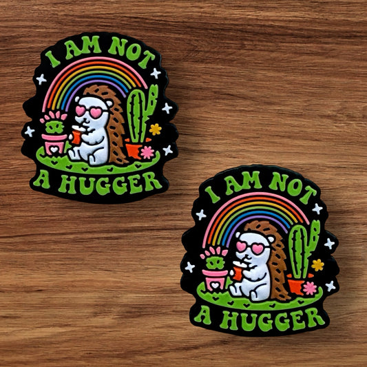 I Am Not A Hugger Focal