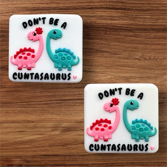 Don’t Be A Cuntasaurus Focal