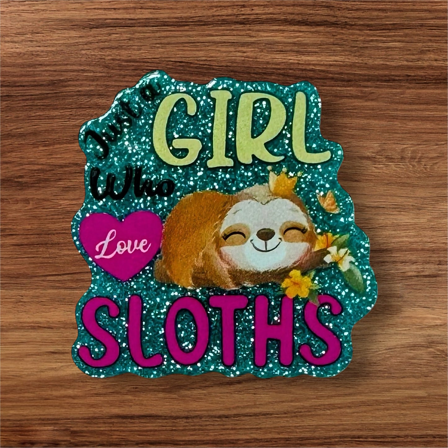 Just A Girl Who Loves Sloths Acrylic Flatback