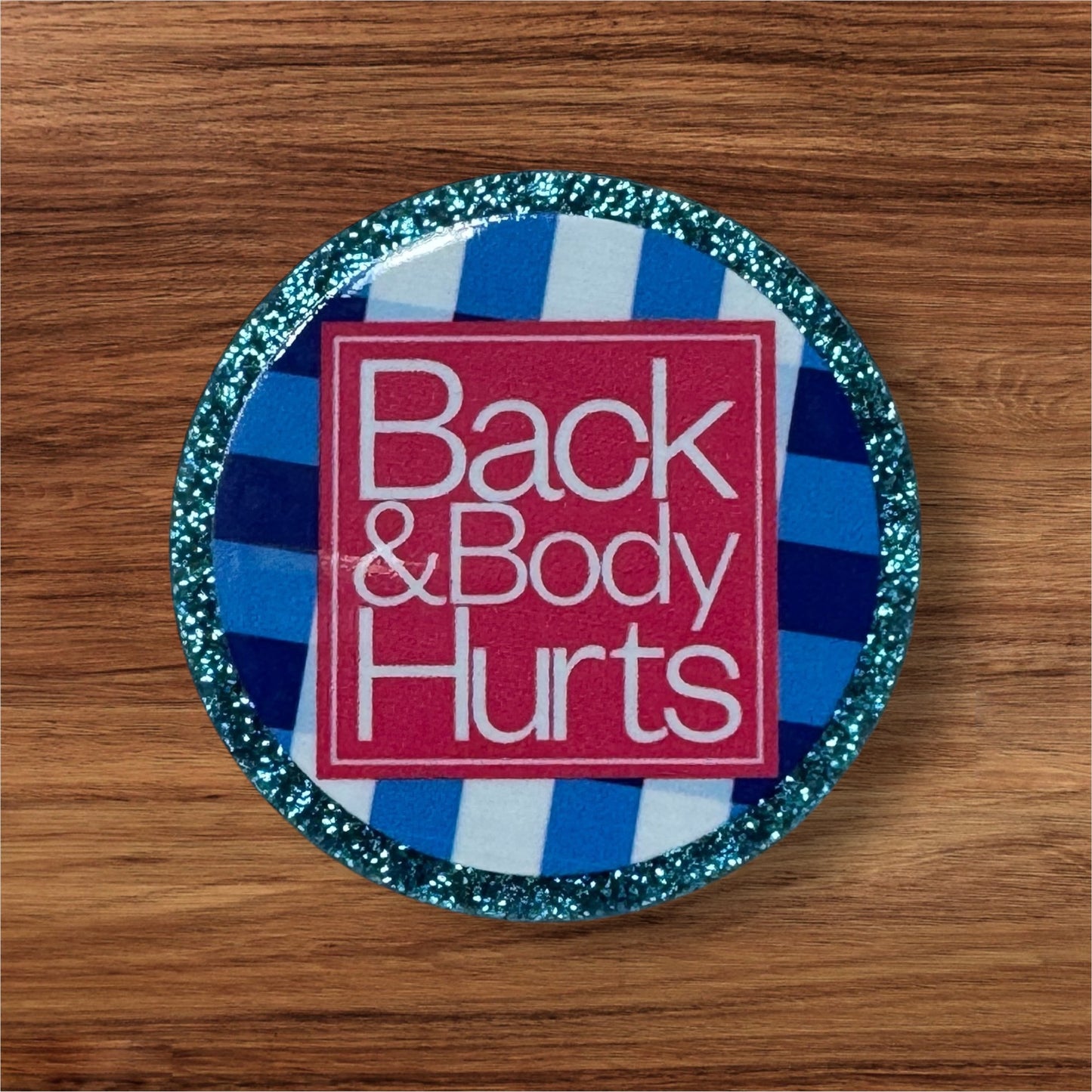 Back & Body Hurts Acrylic Flatback