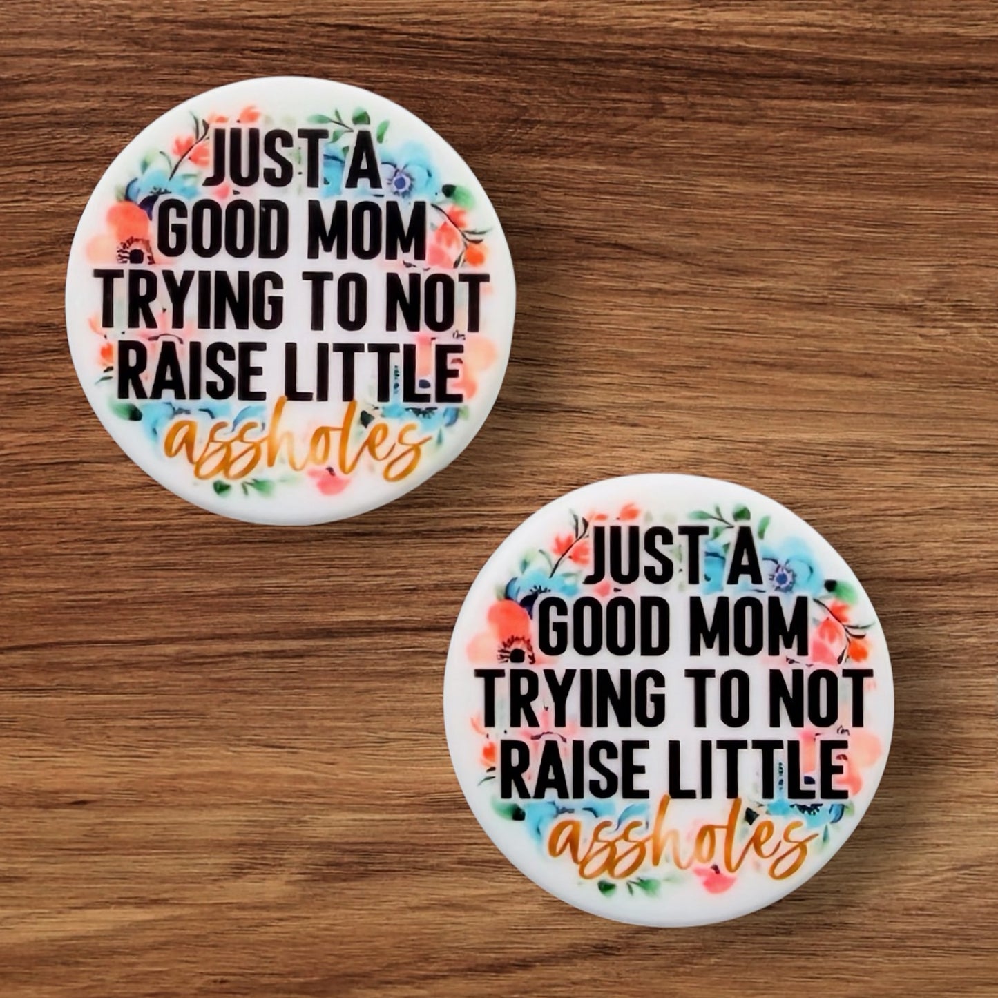 Just A Good Mom Trying Not To Raise Little Assholes Focal (Custom)