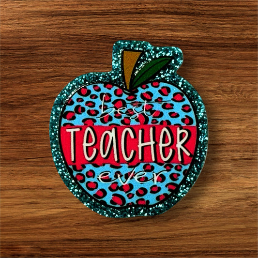 Best Teacher Ever Acrylic Flatback