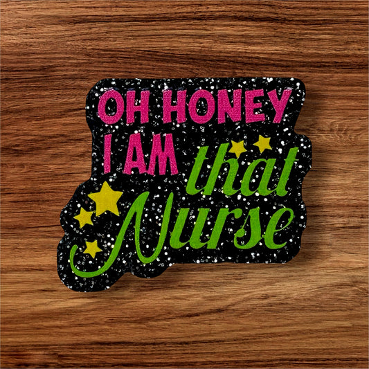 Oh Honey I Am That Nurse Acrylic Flatback
