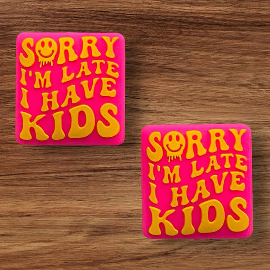 Sorry I’m Late I Have Kids Focal