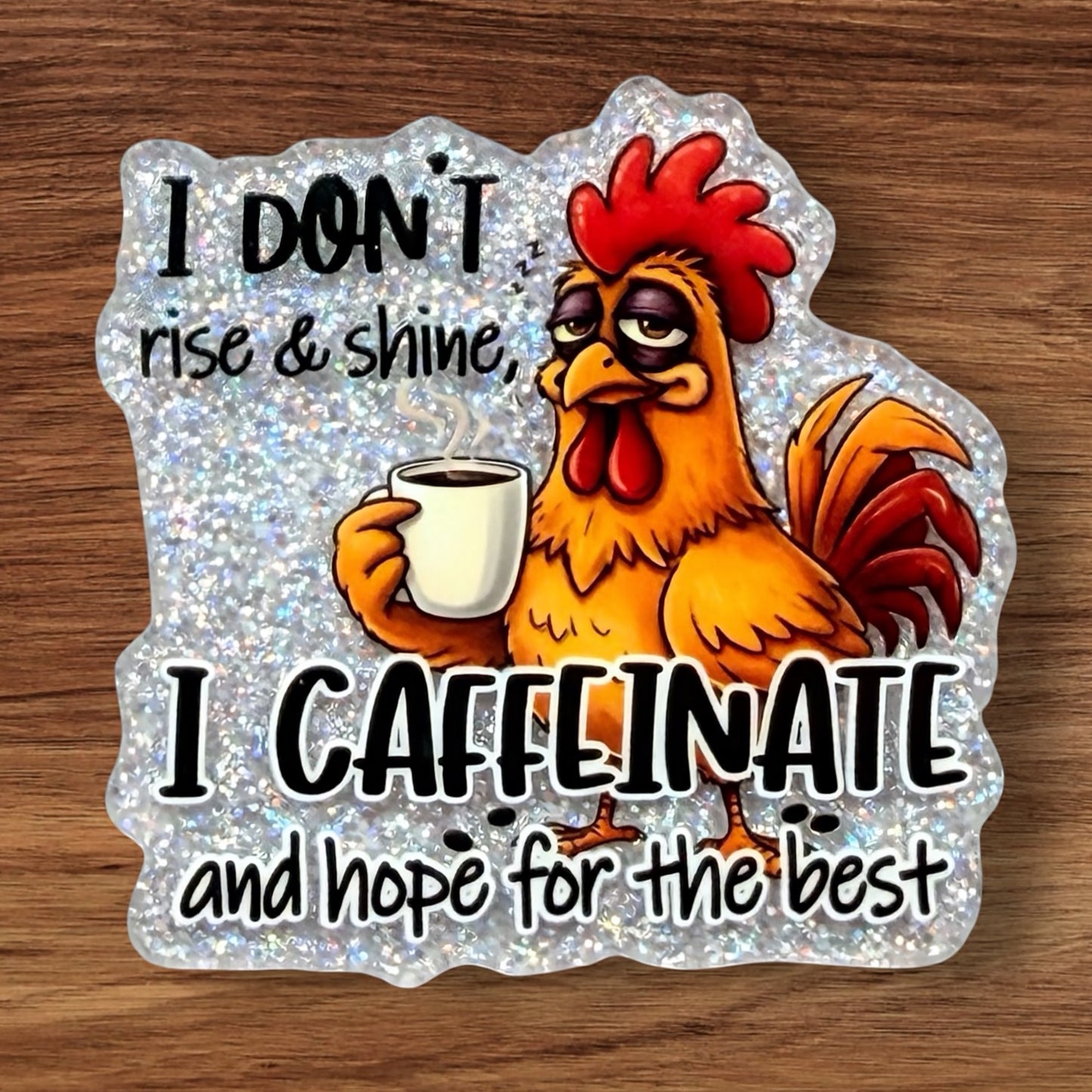 I Don’t Rise & Shine Acrylic Flatback