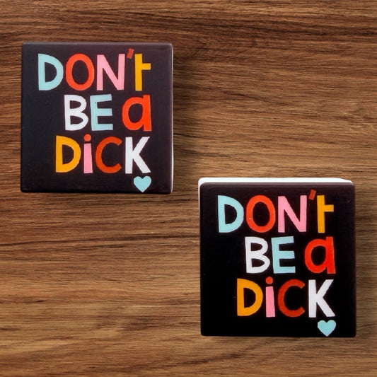 Don’t Be A Dick Focal