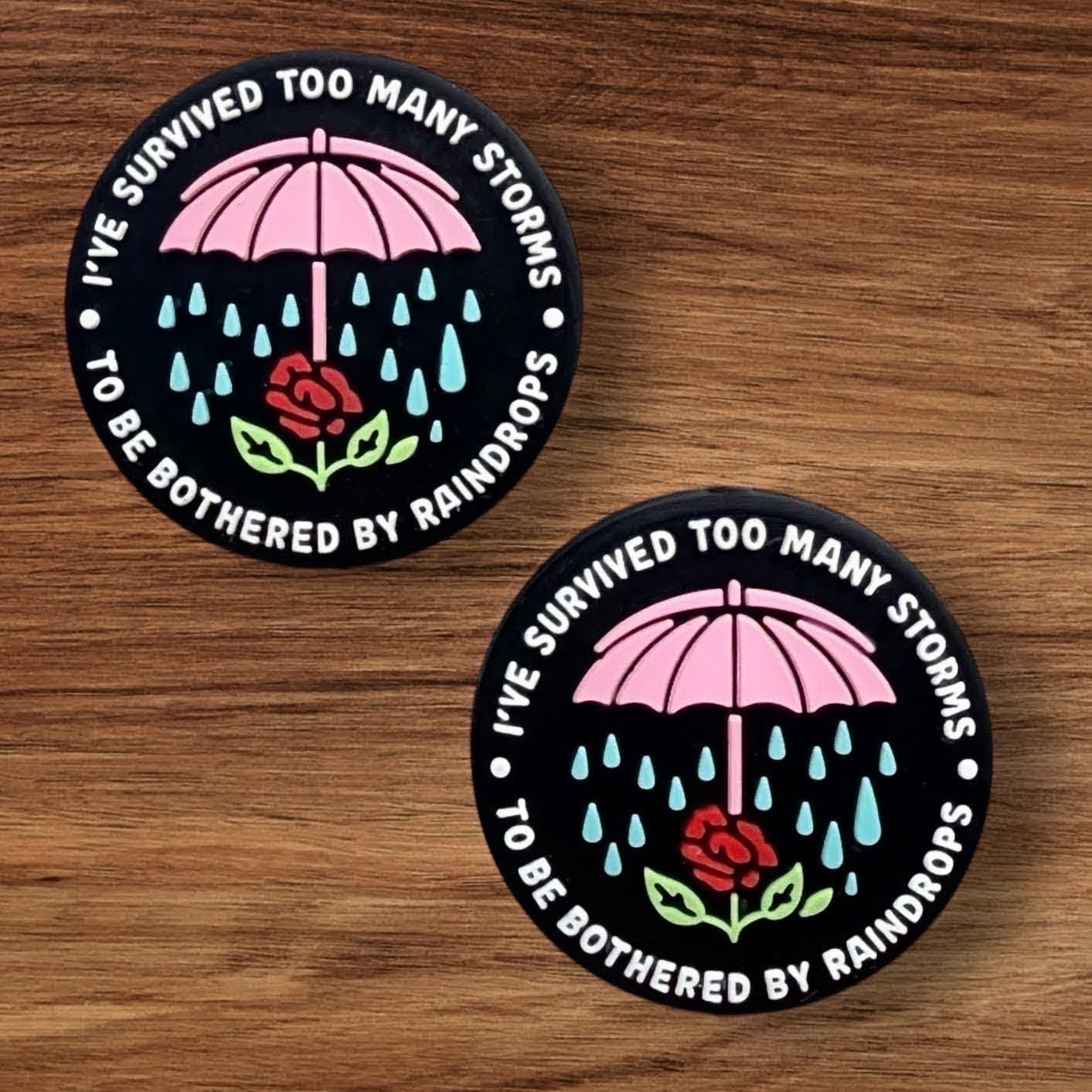 I’ve Survived Too Many Storms To Be Bothered By Raindrops Focal