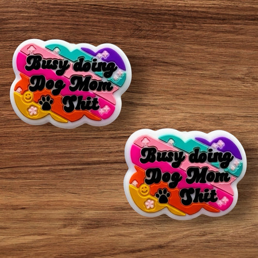 Busy Doing Dog Mom Shit Focal