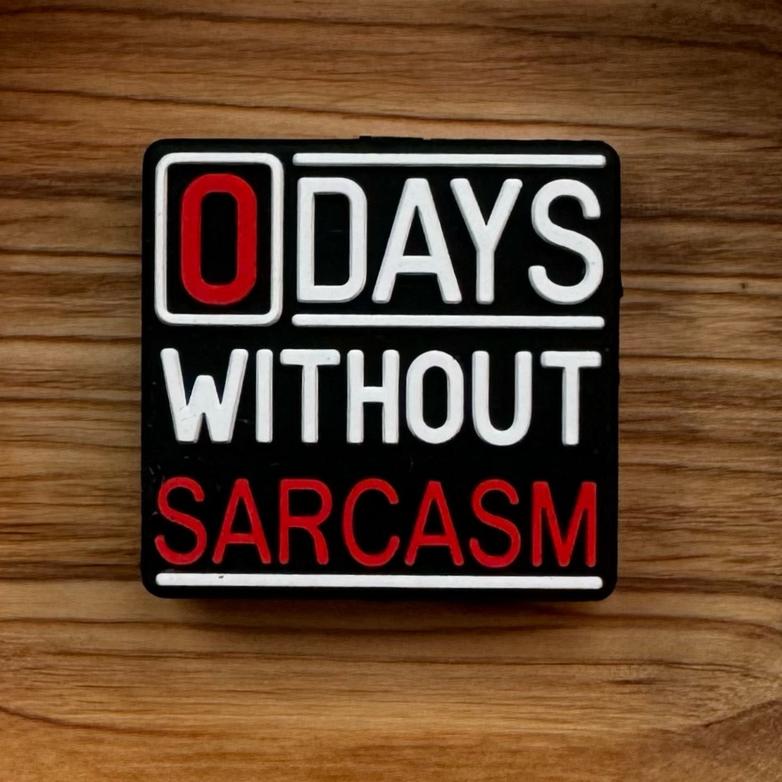 0 Days Without Sarcasm Focal