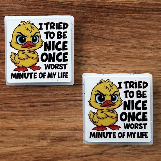 I Tried To Be Nice Once Worst Minute Of My Life Focal (Custom)