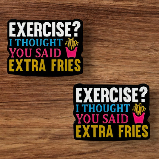 Exercise? I Thought You Said Extra Fries Focal