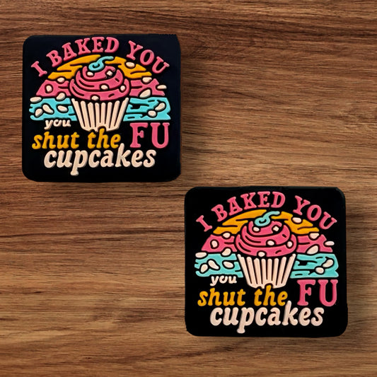 I Baked You A Shut The FU Cupcakes Focal