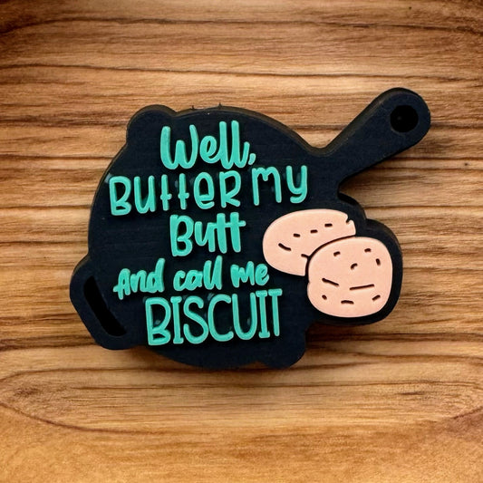 Well Butter My Butt And Call Me A Biscuit Focal