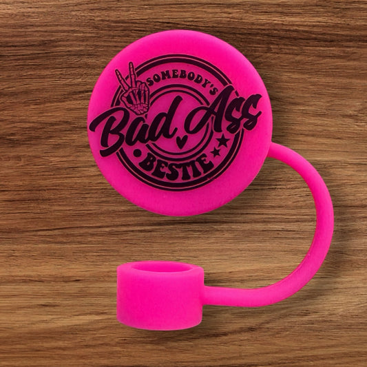 Someone’s Bad Ass Bestie Silicone Straw Topper (Custom)
