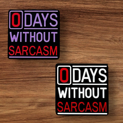 0 Days Without Sarcasm Focal