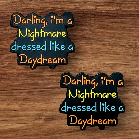 Darling I’m A Nightmare Dressed Like A Daydream Focal
