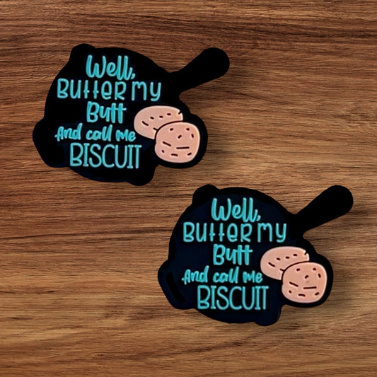 Well Butter My Butt And Call Me A Biscuit Focal