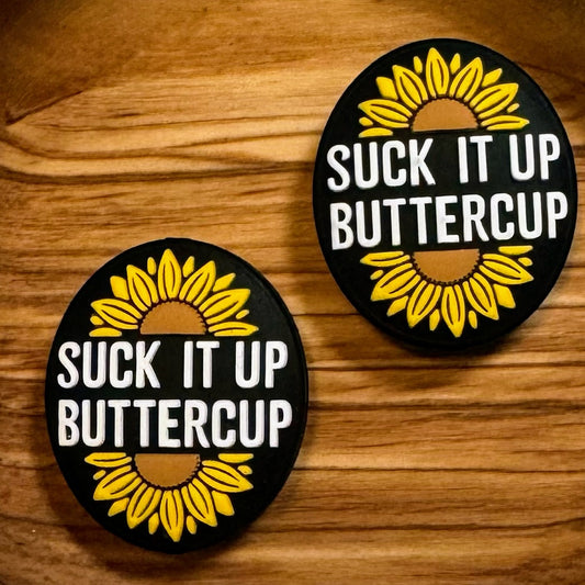 Suck It Up Buttercup Focal