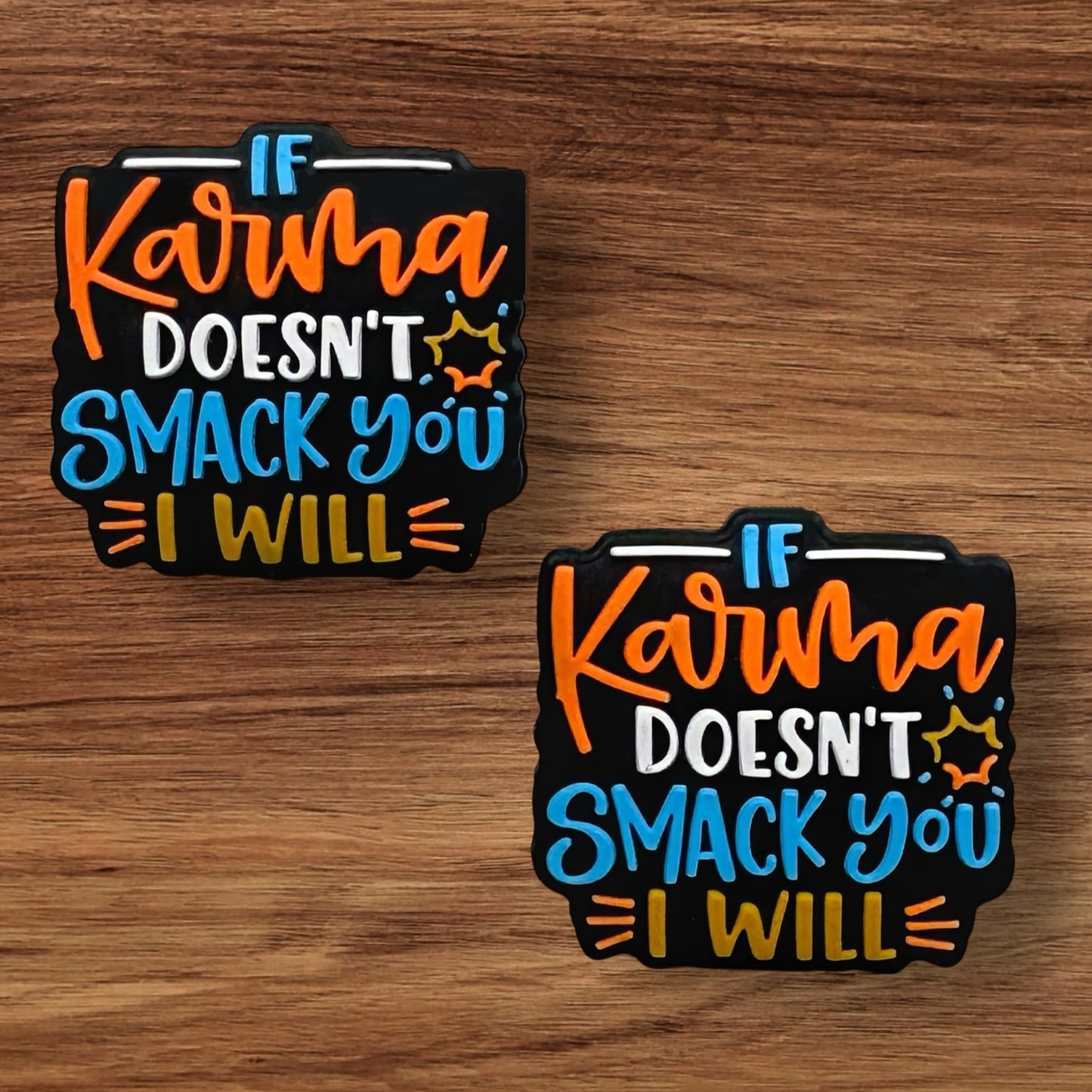 If Karma Doesn’t Smack You I Will Focal