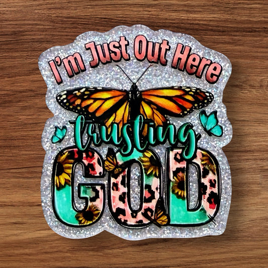 I’m Just Out Here Trusting In God Acrylic Flatback