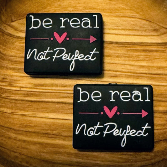 Be Real Not Perfect Focal