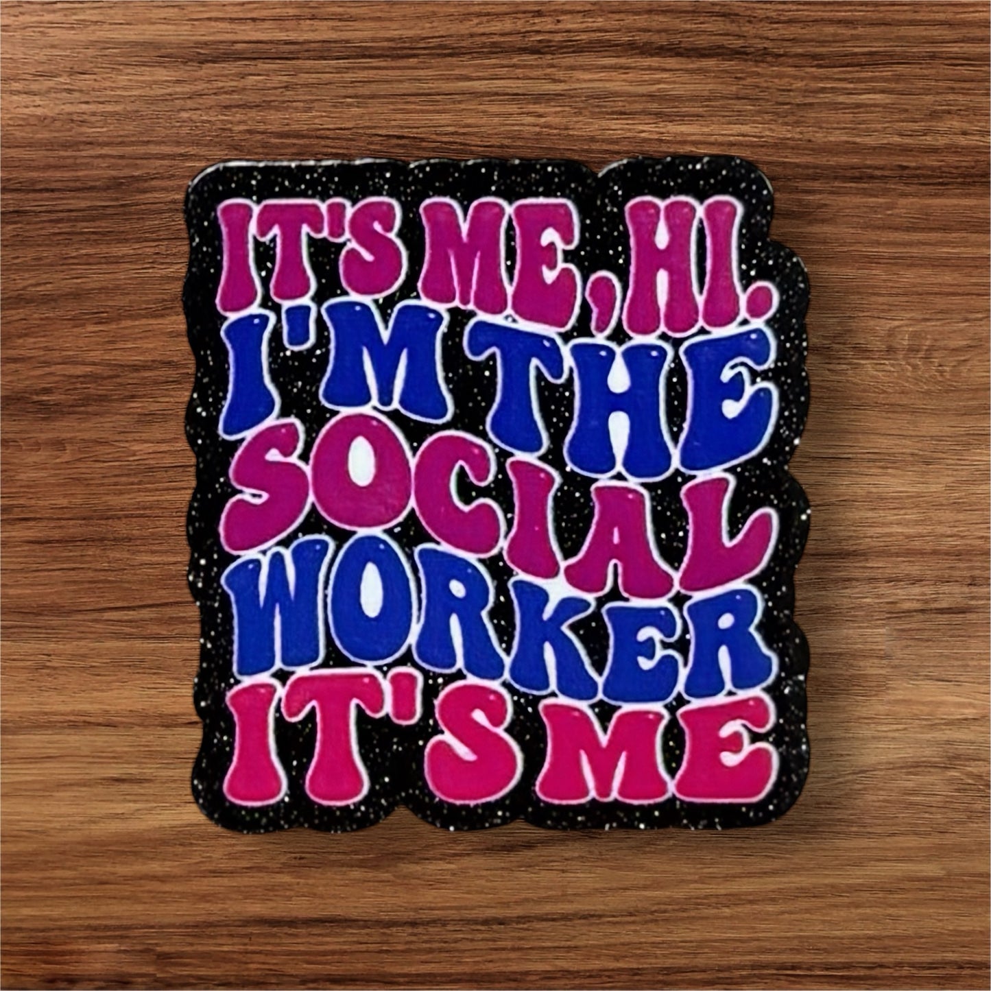 I’m The Social Worker Acrylic Flatback