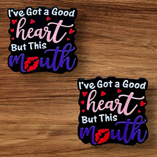 I’ve Got A Good Heart But This Mouth Focal
