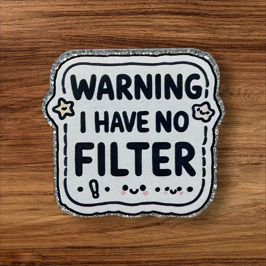 Warning I Have No Filter Acrylic Flatback