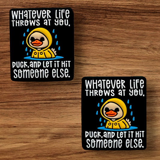 Whatever Life Throws At You Duck And Let It Hit Someone Else Focal