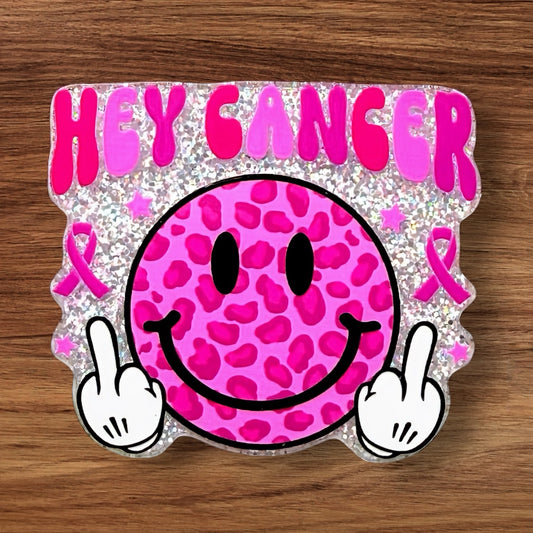 Hey Cancer Acrylic Flatback