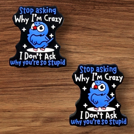 Stop Asking Why I’m Crazy Focal