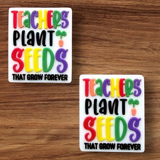 Teachers Plant Seeds That Grow Forever Focal