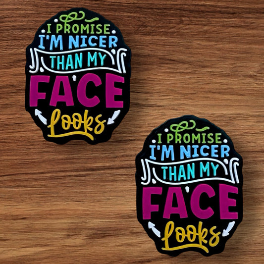 I’m Nicer Than My Face Looks Focal