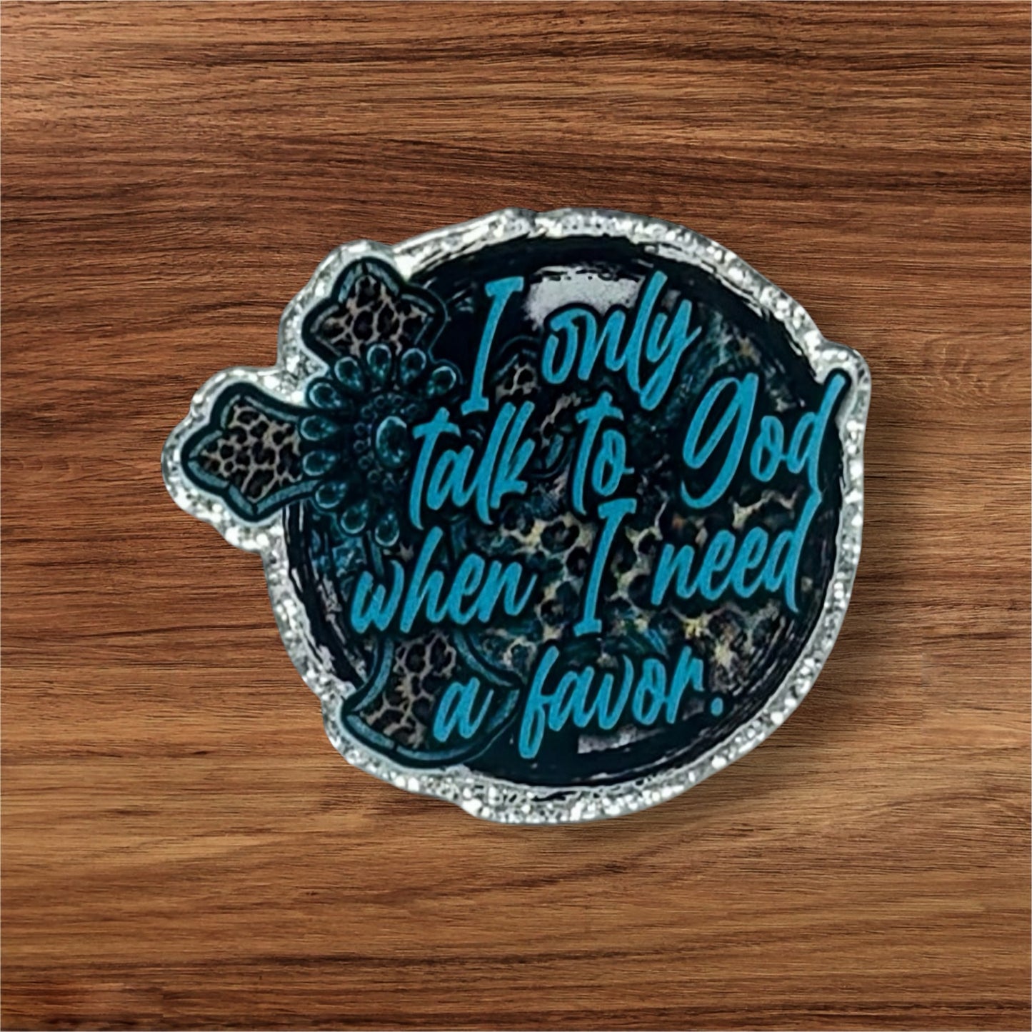 I Only Talk To God… Acrylic Flatback