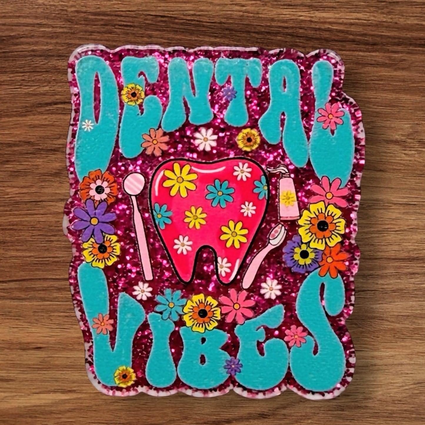 Dental Vibes Acrylic Flatback