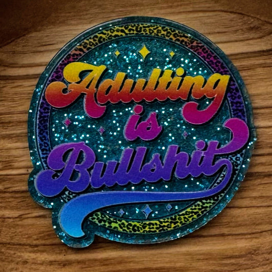 Adulting Is Bullshit Acrylic Flatback