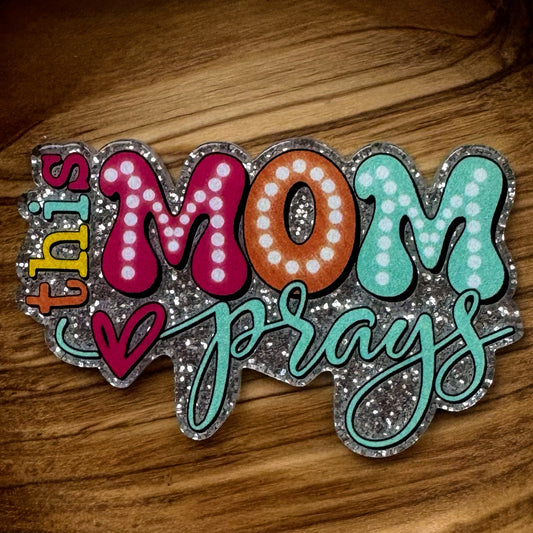 This Mom Prays Acrylic Flatback