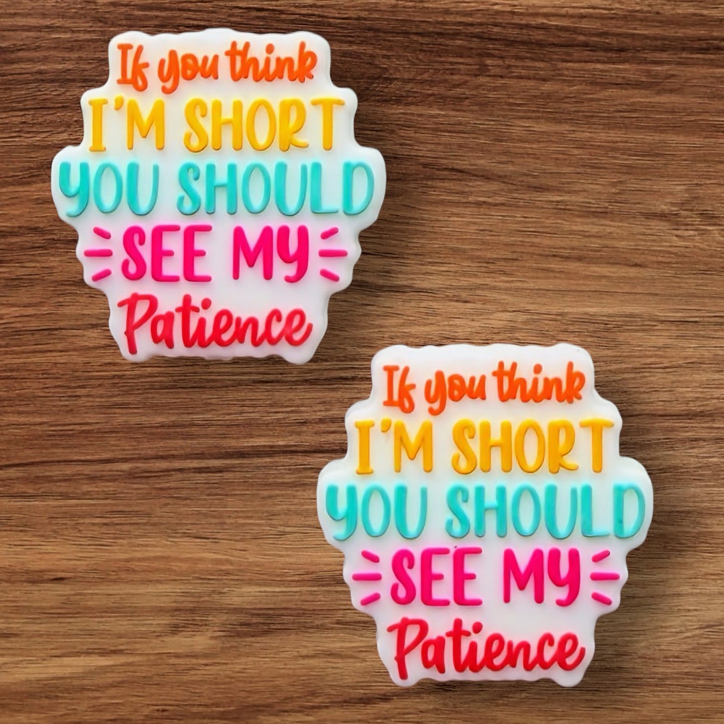 If You Think I’m Short You Should See My Patience Focal