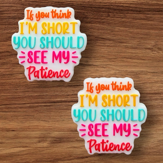 If You Think I’m Short You Should See My Patience Focal