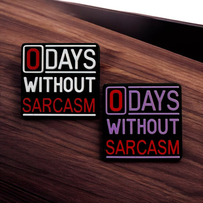 0 Days Without Sarcasm Focal