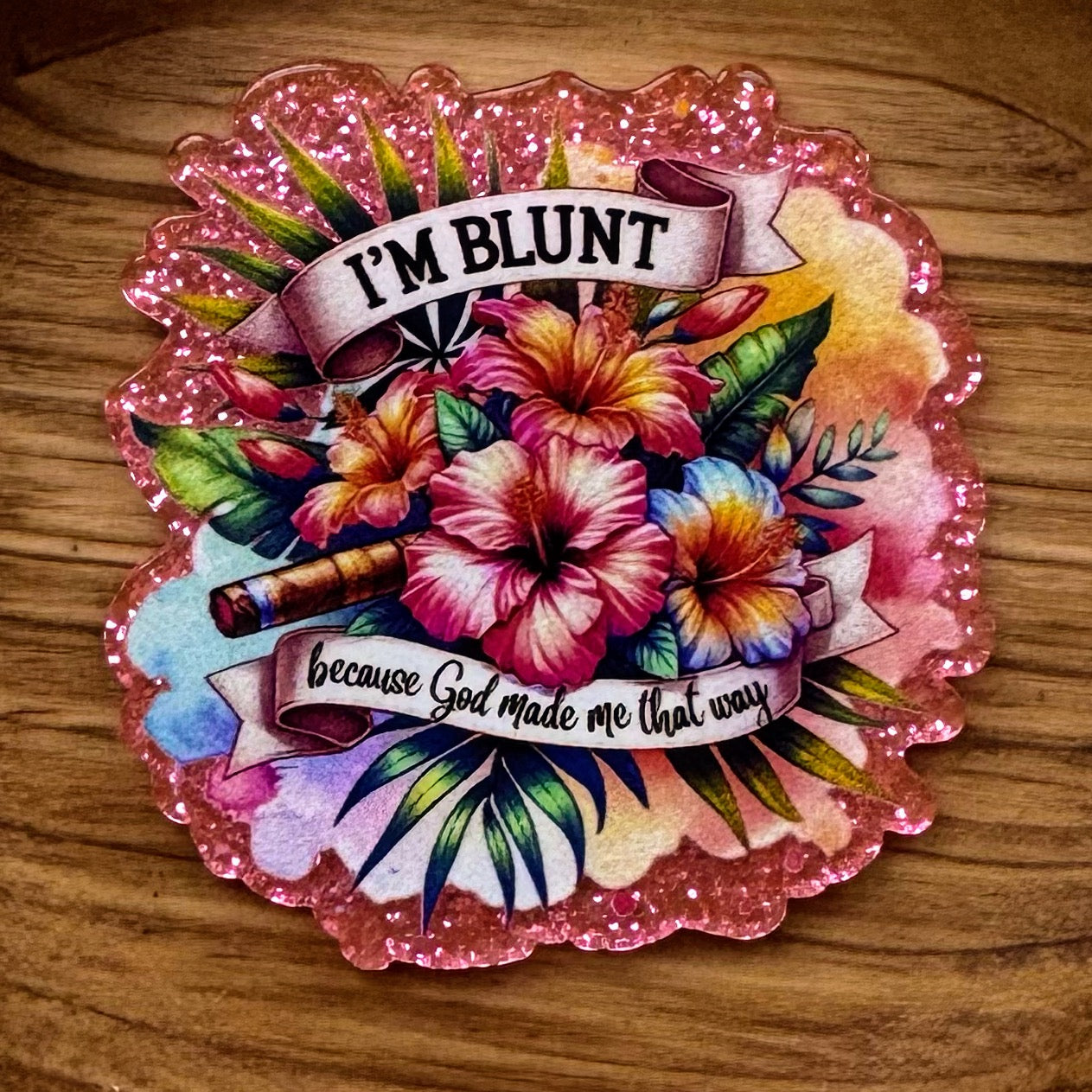 I’m Blount Because God Rolled Me That Way Acrylic Flatback